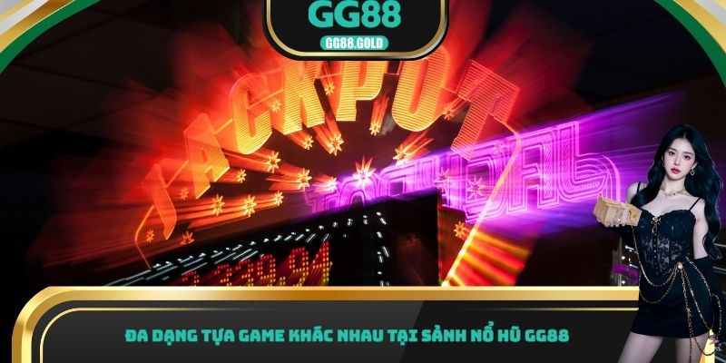 Đa dạng tựa game khác nhau tại sảnh nổ hũ GG88