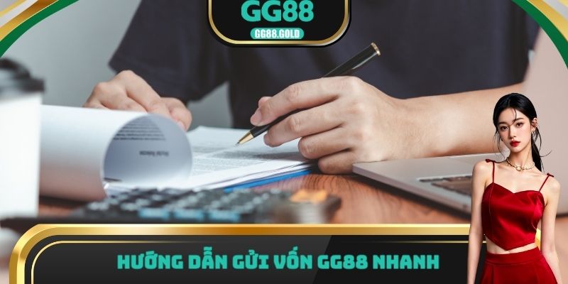 Hướng dẫn gửi vốn GG88 nhanh