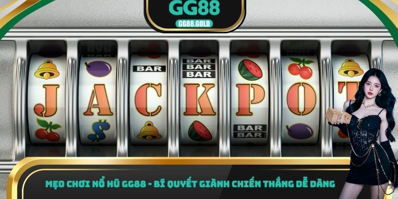 Mẹo chơi nổ hũ GG88